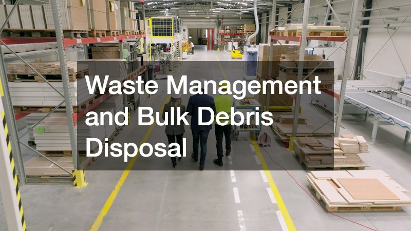 Waste Management and Bulk Debris Disposal
