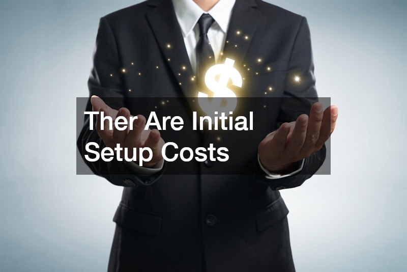 Ther Are Initial Setup Costs