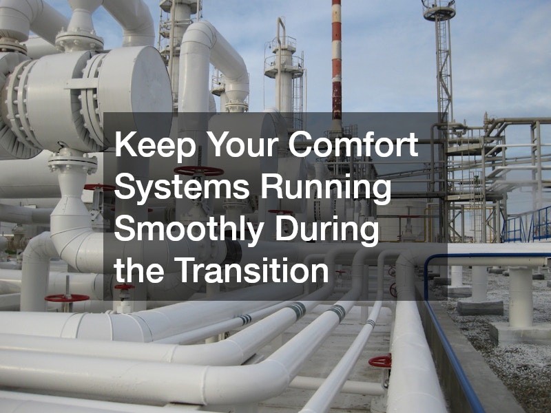 Keep Your Comfort Systems Running Smoothly During the Transition