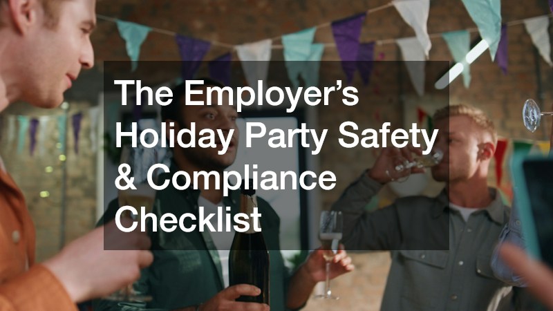 The Employer’s Holiday Party Safety & Compliance Checklist