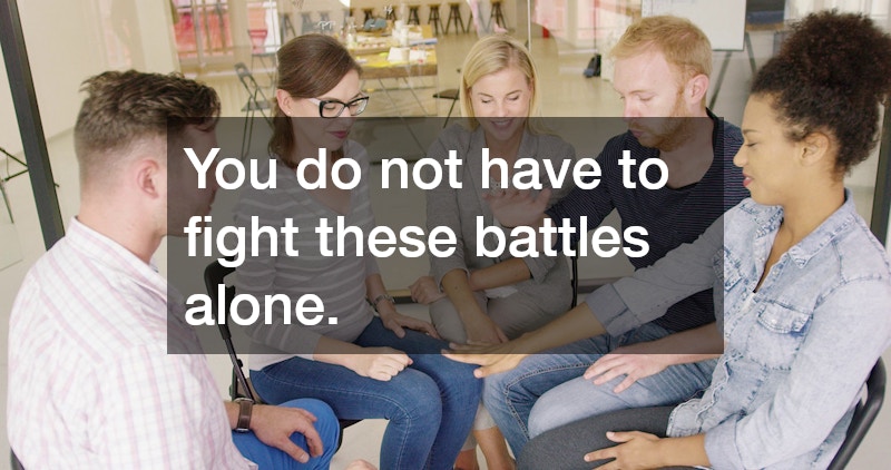 You do not have to fight these battles alone.