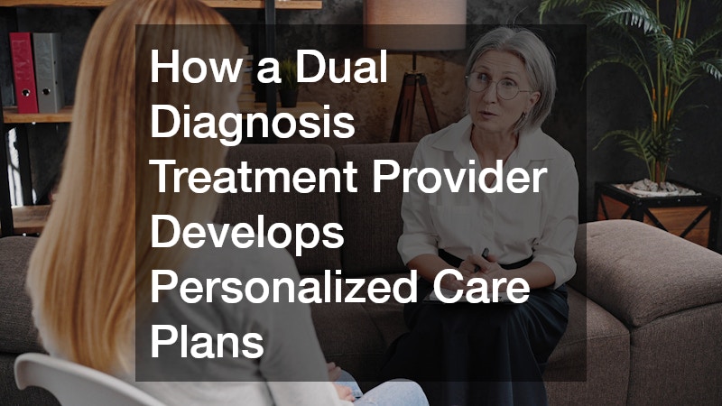 How a Dual Diagnosis Treatment Provider Develops Personalized Care Plans