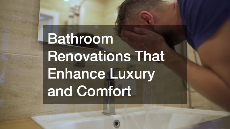 Bathroom Renovations That Enhance Luxury and Comfort