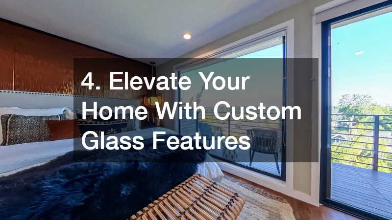 4. Elevate Your Home With Custom Glass Features