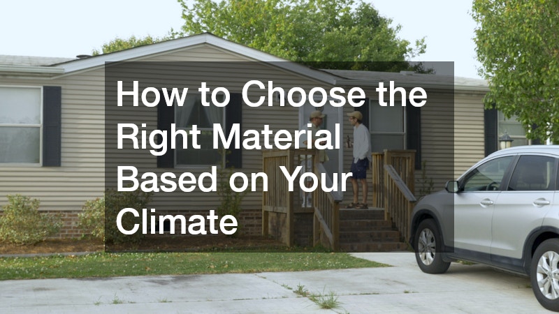 How to Choose the Right Material Based on Your Climate