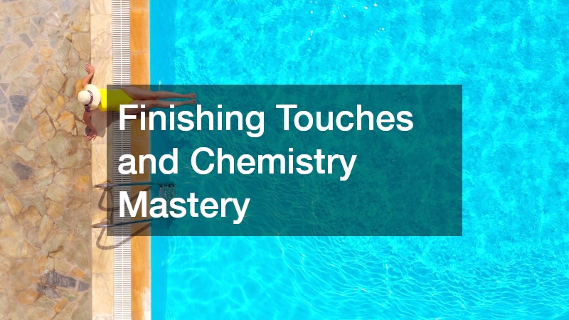 Finishing Touches and Chemistry Mastery