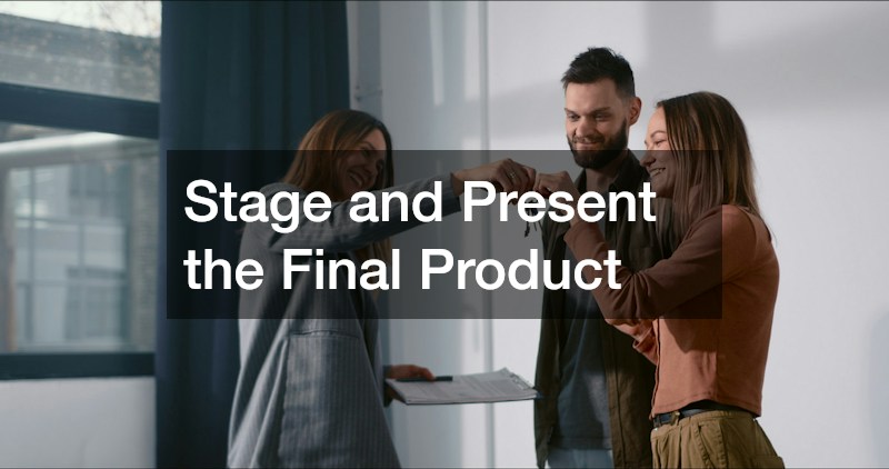 Stage and Present the Final Product