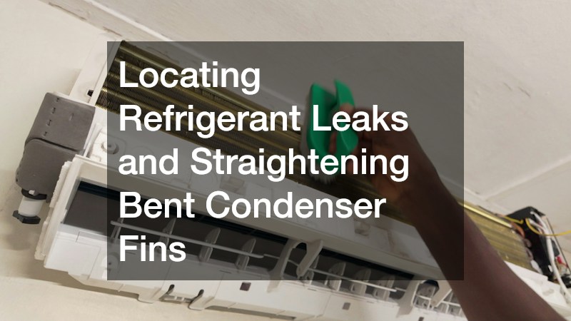 Locating Refrigerant Leaks and Straightening Bent Condenser Fins