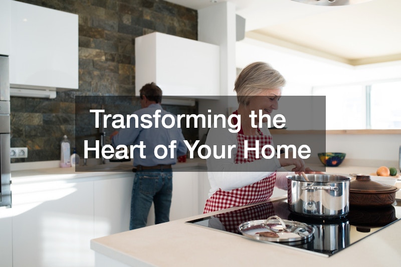 Transforming the Heart of Your Home