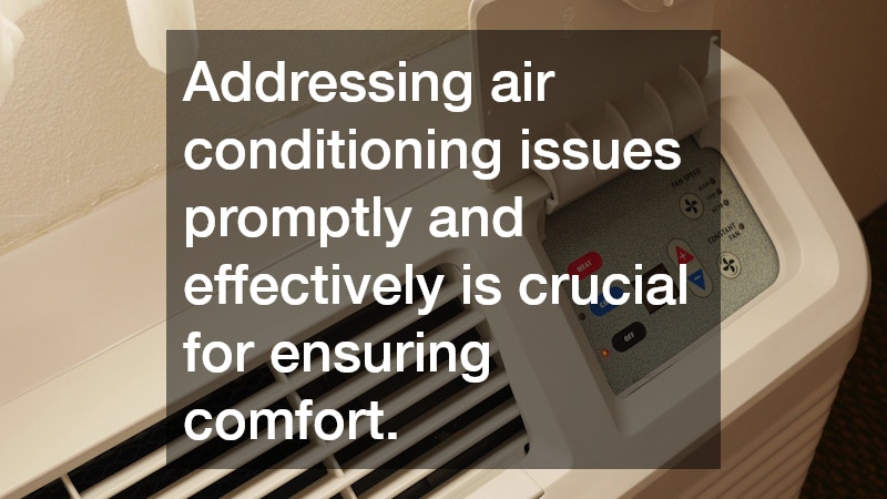 Addressing air conditioning issues promptly and effectively is crucial for ensuring comfort.