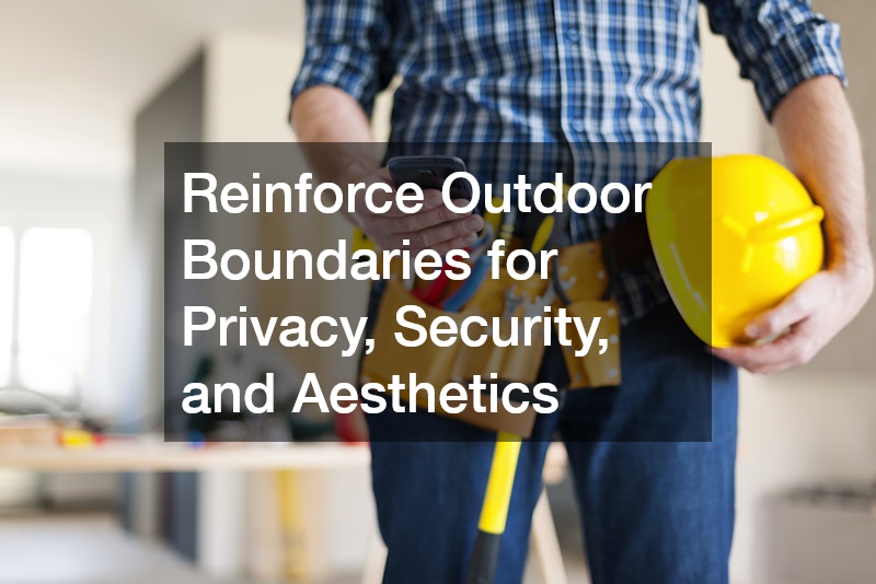 Reinforce Outdoor Boundaries for Privacy, Security, and Aesthetics