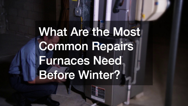 What Are the Most Common Repairs Furnaces Need Before Winter?