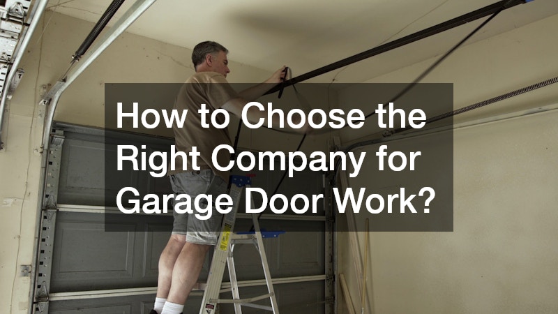 How to Choose the Right Company for Garage Door Work?