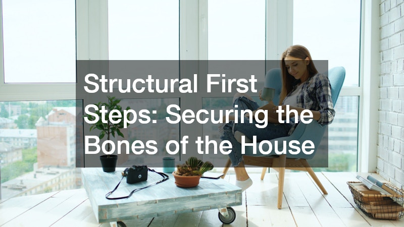 Structural First Steps: Securing the Bones of the House