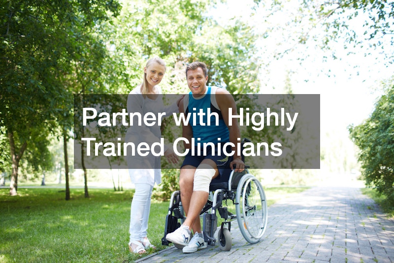 Partner with Highly Trained Clinicians