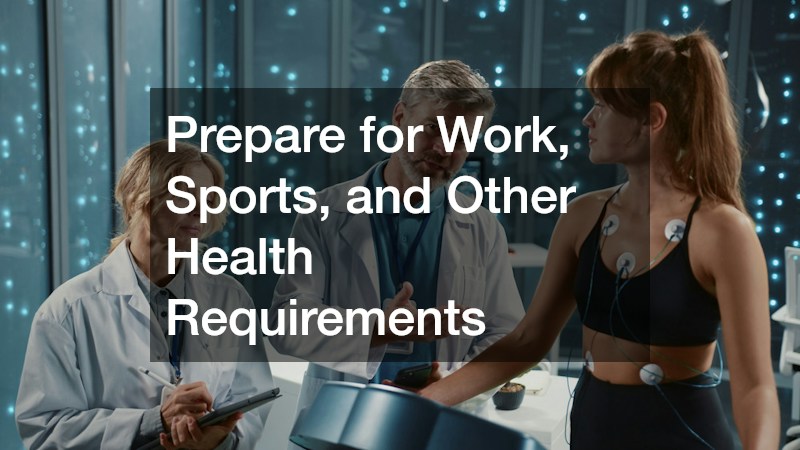 Prepare for Work, Sports, and Other Health Requirements