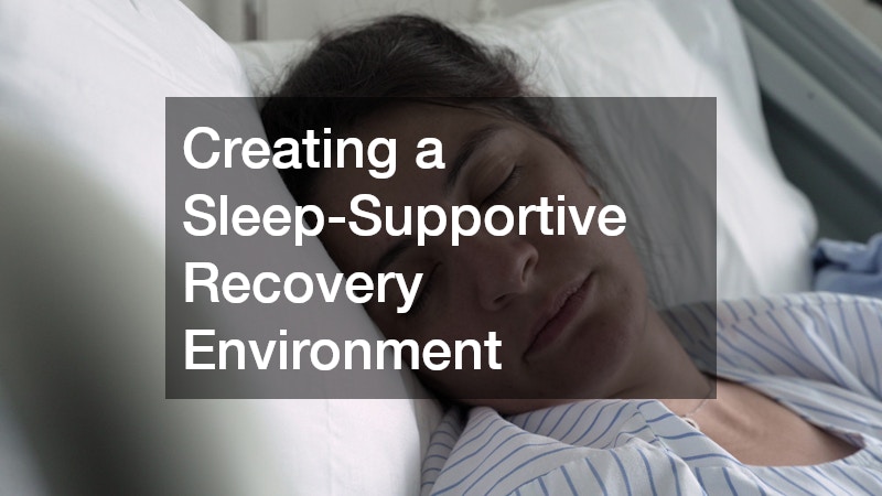 Creating a Sleep-Supportive Recovery Environment