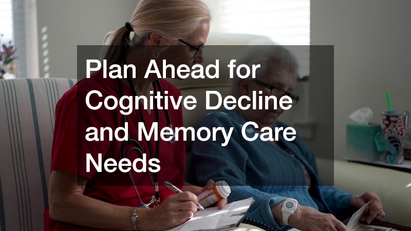 Plan Ahead for Cognitive Decline and Memory Care Needs