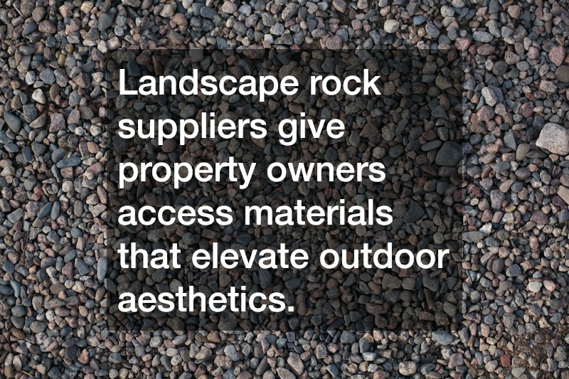 Landscape rock suppliers give property owners access materials that elevate outdoor aesthetics.