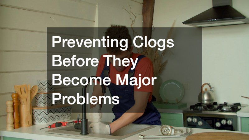 Preventing Clogs Before They Become Major Problems
