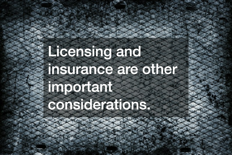 Licensing and insurance are other important considerations.