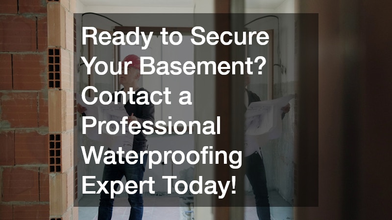 Ready to Secure Your Basement? Contact a Professional Waterproofing Expert Today!