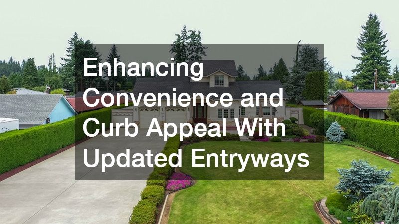 Enhancing Convenience and Curb Appeal With Updated Entryways