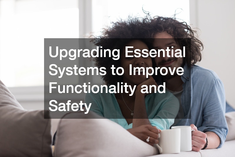 Upgrading Essential Systems to Improve Functionality and Safety