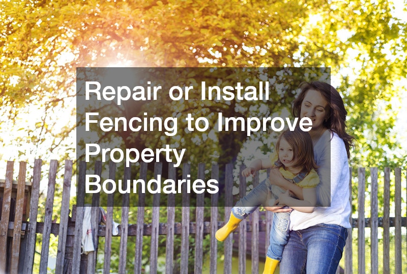 Repair or Install Fencing to Improve Property Boundaries