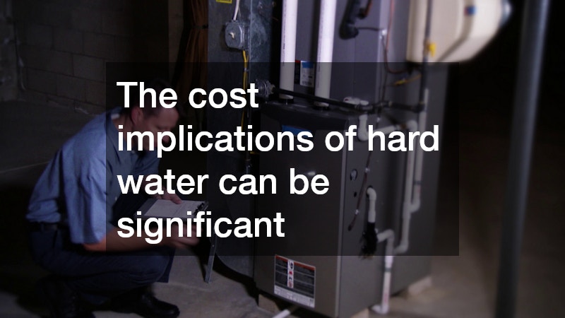 The cost implications of hard water can be significant