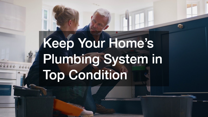 Keep Your Home’s Plumbing System in Top Condition