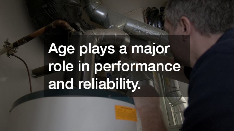 Age plays a major role in performance and reliability.