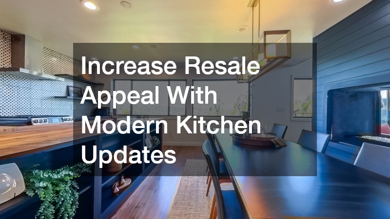 Increase Resale Appeal With Modern Kitchen Updates
