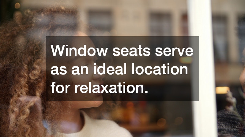 Window seats serve as an ideal location for relaxation.