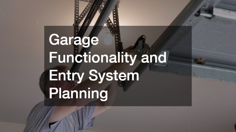 Garage Functionality and Entry System Planning