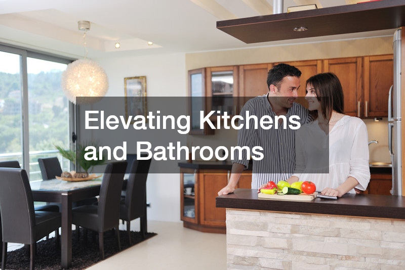 Elevating Kitchens and Bathrooms