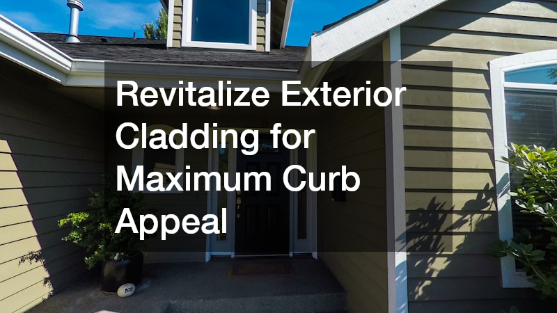 Revitalize Exterior Cladding for Maximum Curb Appeal