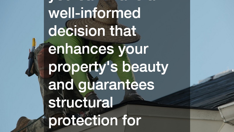 you can make a well-informed decision that enhances your property