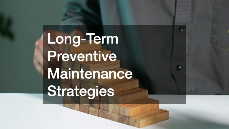 Long-Term Preventive Maintenance Strategies