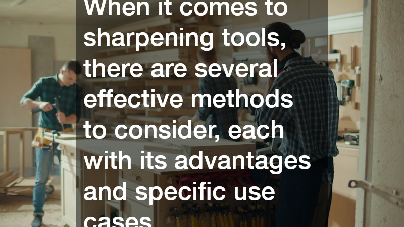 When it comes to sharpening tools, there are several effective methods to consider, each with its advantages and specific use cases.