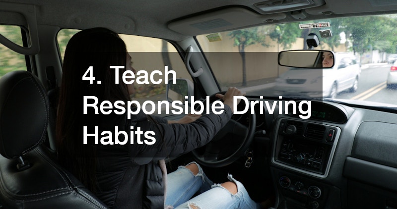 4. Teach Responsible Driving Habits