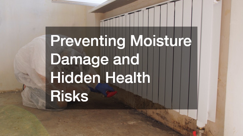 Preventing Moisture Damage and Hidden Health Risks