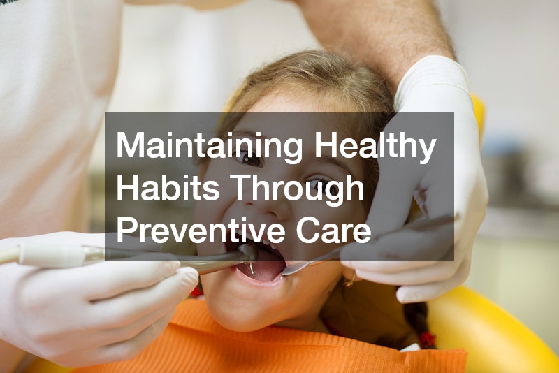 Maintaining Healthy Habits Through Preventive Care