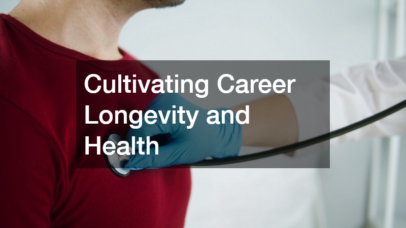 Cultivating Career Longevity and Health