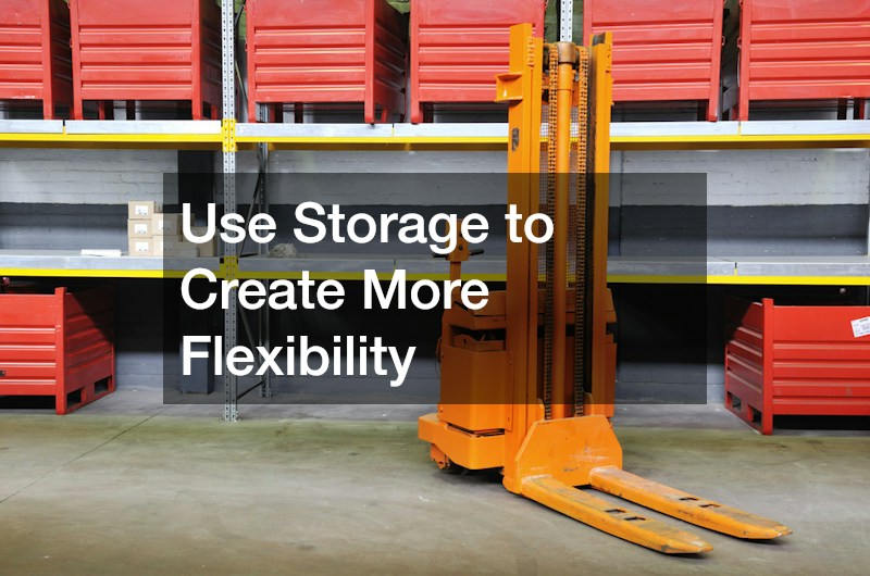Use Storage to Create More Flexibility