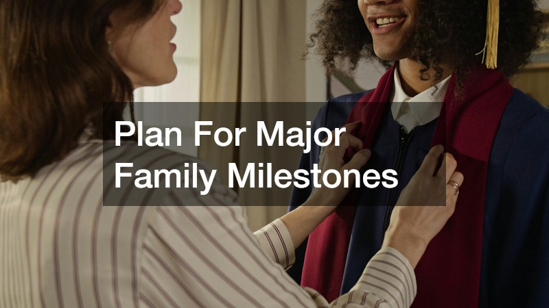 Plan For Major Family Milestones