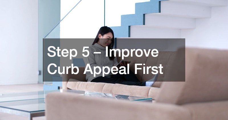 Step 5 – Improve Curb Appeal First