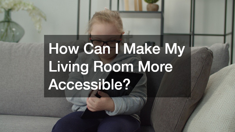 How Can I Make My Living Room More Accessible?