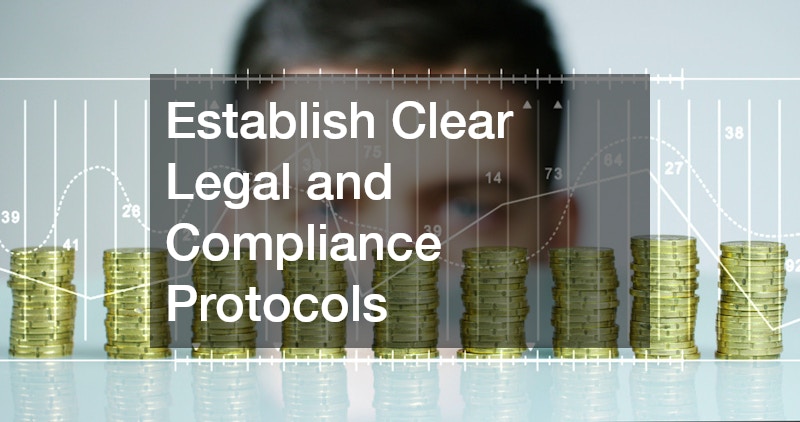 Establish Clear Legal and Compliance Protocols