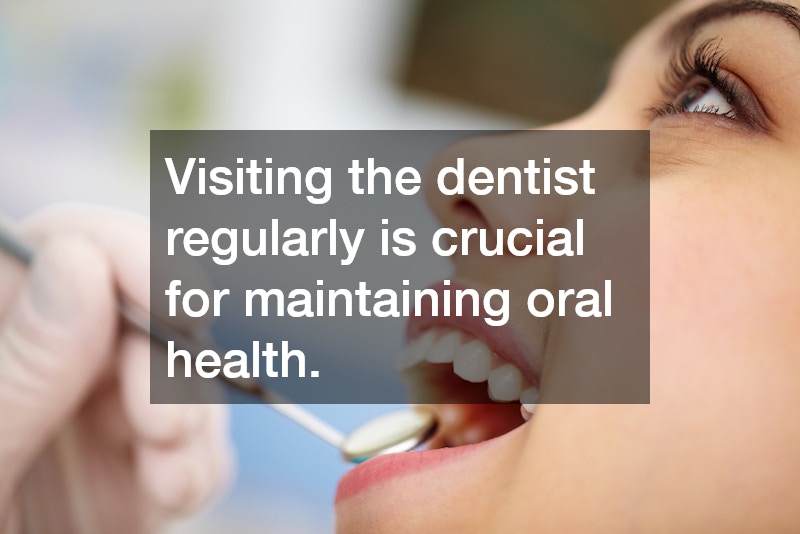 Visiting the dentist regularly is crucial for maintaining oral health.